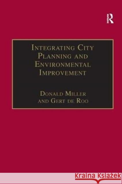 Integrating City Planning and Environmental Improvement: Practicable Strategies for Sustainable Urban Development Gert De Roo Donald Miller 9781138254886 Routledge - książka