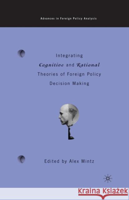 Integrating Cognitive and Rational Theories of Foreign Policy Decision Making: The Polyheuristic Theory of Decision Mintz, A. 9781349634613 Palgrave MacMillan - książka