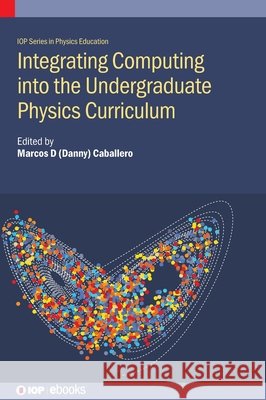 Integrating Computation into the Undergraduate Physics Curriculum  9780750353700 Institute of Physics Publishing - książka