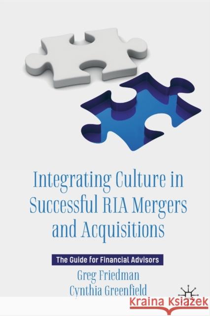 Integrating Culture in Successful RIA Mergers and Acquisitions: The Guide for Financial Advisors Greg Friedman Cynthia Greenfield 9783030624460 Palgrave MacMillan - książka