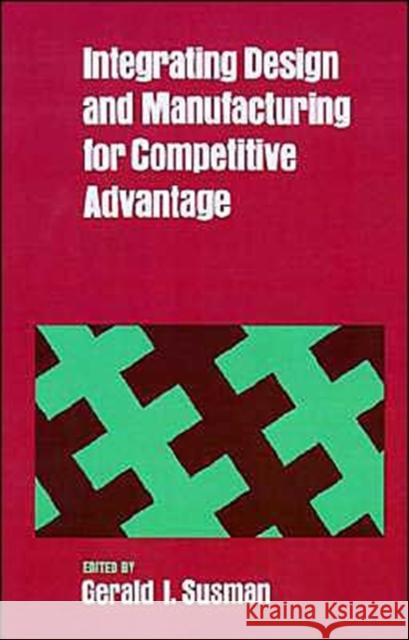 Integrating Design and Manufacturing for Competitive Advantage Gerald I. Susman 9780195063332 Oxford University Press - książka