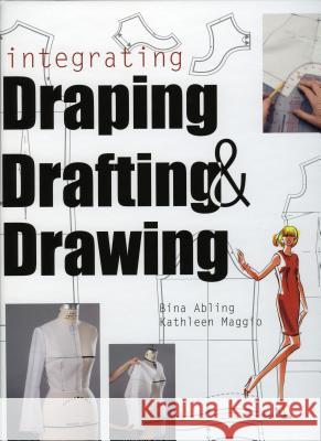 Integrating Draping, Drafting and Drawing Bina Abling Kathleen Maggio 9781501359958 Fairchild Books - książka