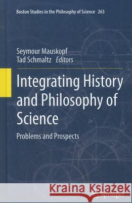 Integrating History and Philosophy of Science: Problems and Prospects Seymour Mauskopf, Tad Schmaltz 9789400717442 Springer - książka