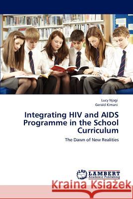 Integrating HIV and AIDS Programme in the School Curriculum Lucy Njagi Gerald Kimani  9783846593684 LAP Lambert Academic Publishing AG & Co KG - książka
