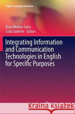 Integrating Information and Communication Technologies in English for Specific Purposes Rosa Munoz-Luna Lidia Taillefer 9783319886831 Springer - książka