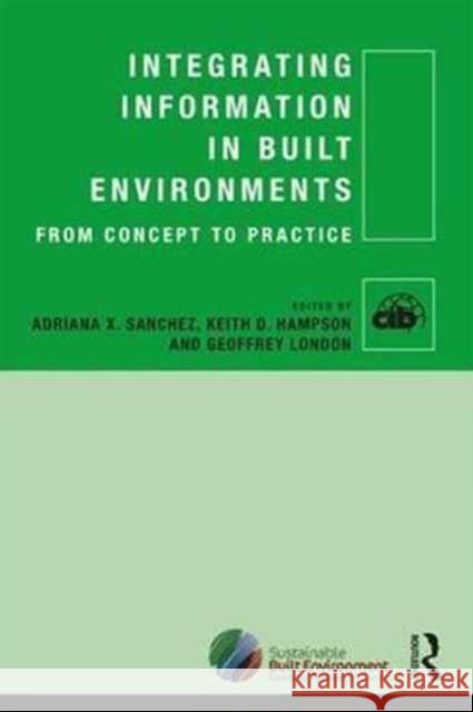 Integrating Information in Built Environments Adriana Sanchez Keith Hampson Geoffrey London 9781138706323 Routledge - książka