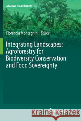 Integrating Landscapes: Agroforestry for Biodiversity Conservation and Food Sovereignty Florencia Montagnini 9783319887654 Springer - książka