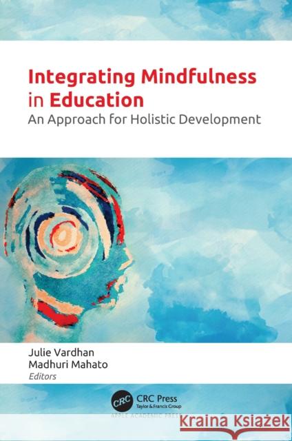 Integrating Mindfulness in Education: An Approach for Holistic Development Julie Vardhan 9781774919040 Apple Academic Press - książka