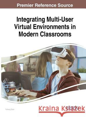 Integrating Multi-User Virtual Environments in Modern Classrooms Yufeng Qian 9781522537199 Information Science Reference - książka