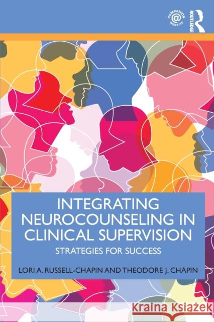 Integrating Neurocounseling in Clinical Supervision: Strategies for Success Lori A. Russell-Chapin Theodore J. Chapin 9781138587953 Routledge - książka