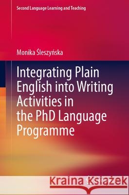 Integrating Plain English Into Writing Activities in the PhD Language Programme Monika Śleszyńska 9783031935824 Springer - książka