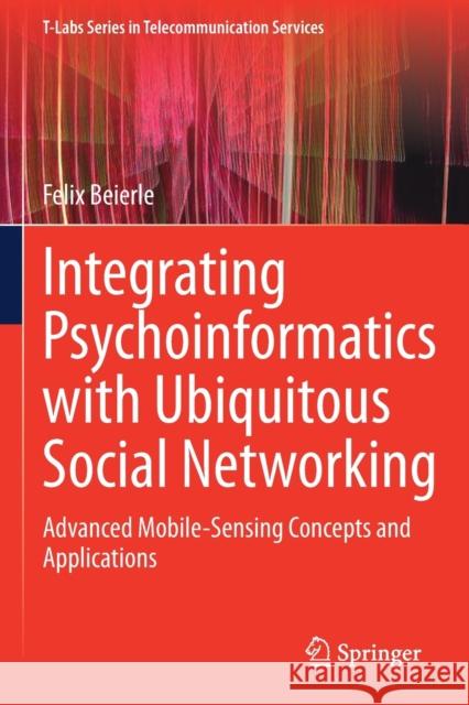 Integrating Psychoinformatics with Ubiquitous Social Networking: Advanced Mobile-Sensing Concepts and Applications Beierle, Felix 9783030688424 Springer International Publishing - książka