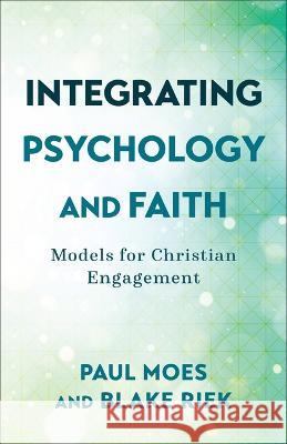 Integrating Psychology and Faith Paul Moes Blake Riek 9781540966865 Baker Academic - książka