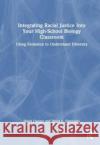 Integrating Racial Justice Into Your High-School Biology Classroom David E. Fastovsky 9781032523842 Taylor & Francis Ltd