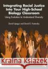 Integrating Racial Justice Into Your High-School Biology Classroom David E. Fastovsky 9781032529141 Taylor & Francis Ltd