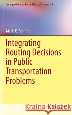 Integrating Routing Decisions in Public Transportation Problems Marie E. Schmidt 9781461495659 Springer - książka