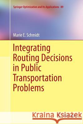 Integrating Routing Decisions in Public Transportation Problems Marie E. Schmidt 9781493948000 Springer - książka