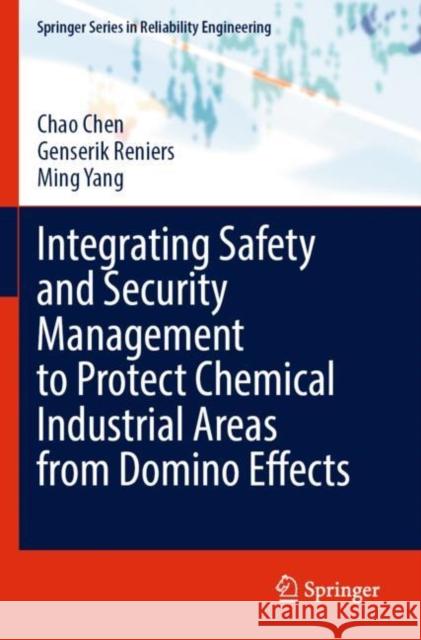 Integrating Safety and Security Management to Protect Chemical Industrial Areas from Domino Effects Chao Chen Genserik Reniers Ming Yang 9783030889135 Springer - książka
