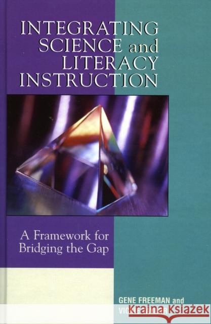 Integrating Science and Literacy Instruction: A Framework for Bridging the Gap Freeman, Gene 9781578864027 Rowman & Littlefield Education - książka