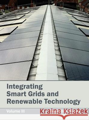 Integrating Smart Grids and Renewable Technology: Volume III Benjamin Wayne 9781632383006 NY Research Press - książka