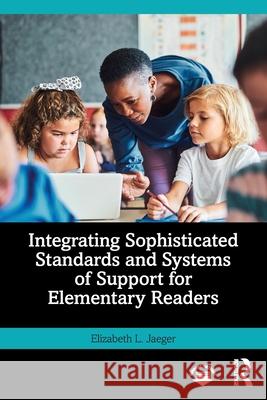 Integrating Sophisticated Standards and Systems of Support for Elementary Readers Elizabeth L. (Associate Professor emerita at the University of Arizona, USA.) Jaeger 9781032861463 Routledge - książka