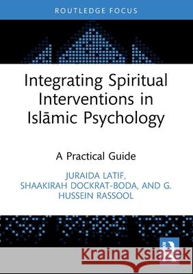 Integrating Spiritual Interventions in Islamic Psychology: A Practical Guide G. Hussein (Charles Sturt University, Australia) Rassool 9781032383941 Routledge - książka
