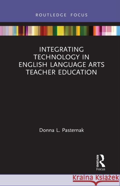 Integrating Technology in English Language Arts Teacher Education Donna L. Pasternak 9781032239491 Routledge - książka