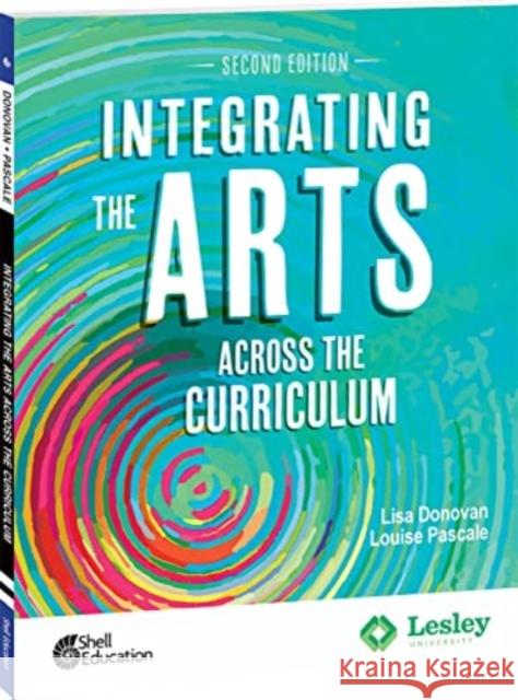 Integrating the Arts Across the Curriculum, 2nd Edition Lisa Donovan Louise Pascale 9780743970365 Shell Education Pub - książka