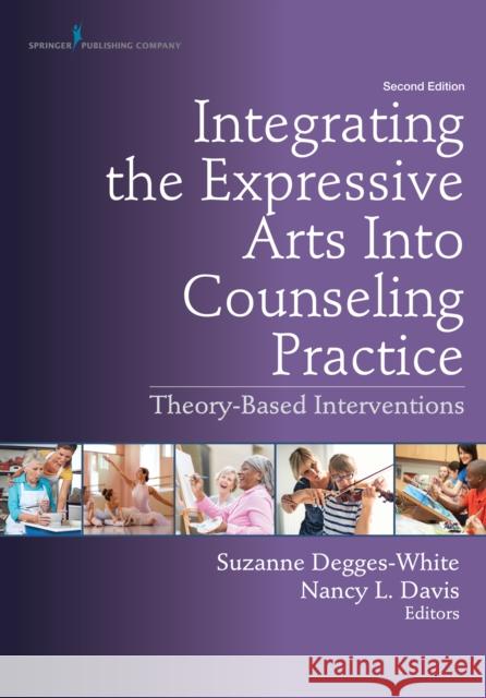 Integrating the Expressive Arts Into Counseling Practice: Theory-Based Interventions Degges-White, Suzanne 9780826177018 Springer Publishing Company - książka