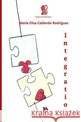 Integratio Maria Elisa Calderon Marta Emmanuelli Marioantonio Rosa 9781516863167 Createspace - książka