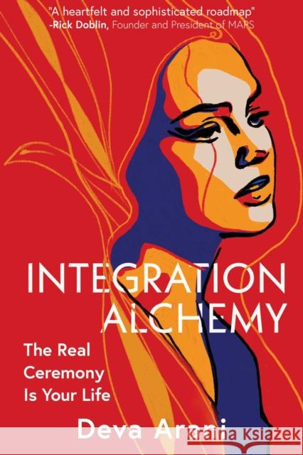 Integration Alchemy: The Real Ceremony is Your Life Deva (Deva Arani) Arani 9781591813675 Sentient Publications - książka