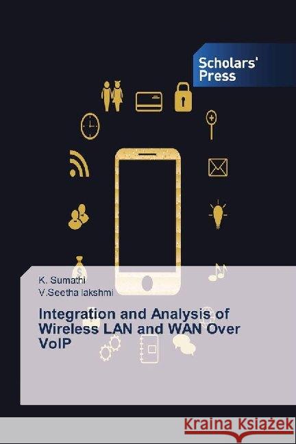 Integration and Analysis of Wireless LAN and WAN Over VoIP Sumathi, K.; lakshmi, V.Seetha 9786202316569 Scholar's Press - książka