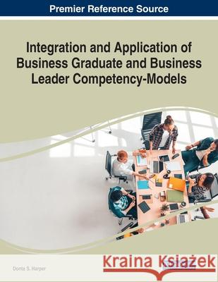 Integration and Application of Business Graduate and Business Leader Competency-Models Donta S. Harper 9781799865384 Business Science Reference - książka