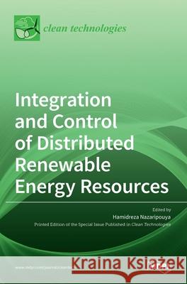Integration and Control of Distributed Renewable Energy Resources Hamidreza Nazaripouya 9783036536897 Mdpi AG - książka