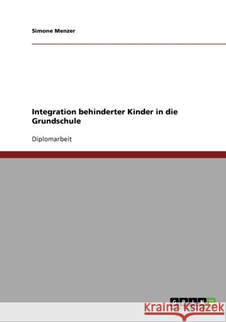 Integration behinderter Kinder in die Grundschule Simone Menzer 9783638702393 Grin Verlag - książka