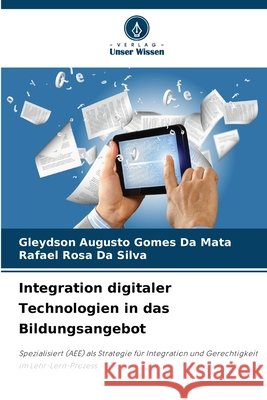 Integration digitaler Technologien in das Bildungsangebot Da Mata, Gleydson Augusto Gomes, Da Silva, Rafael Rosa 9786630176957 Verlag Unser Wissen - książka