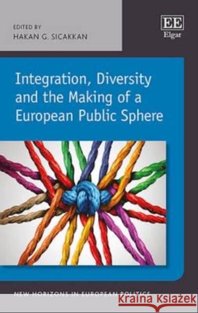 Integration, Diversity and the Making of a European Public Sphere Hakan G Sicakkan   9781785360909 Edward Elgar Publishing Ltd - książka