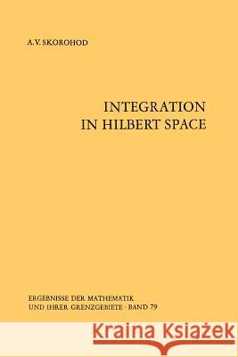 Integration in Hilbert Space A. V. Skorohod, K. Wickwire 9783642656347 Springer-Verlag Berlin and Heidelberg GmbH &  - książka