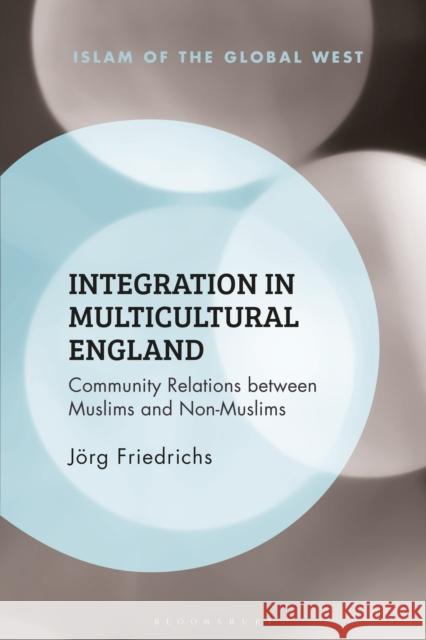 Integration in Multicultural England Dr Jorg (University of Oxford, UK) Friedrichs 9781350555242 Bloomsbury Publishing PLC - książka