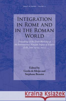Integration in Rome and in the Roman World: Proceedings of the Tenth Workshop of the International Network Impact of Empire (Lille, June 23-25, 2011) Impact of Empire (Organization) Workshop Impact of Empire 9789004255982 Brill Academic Publishers - książka