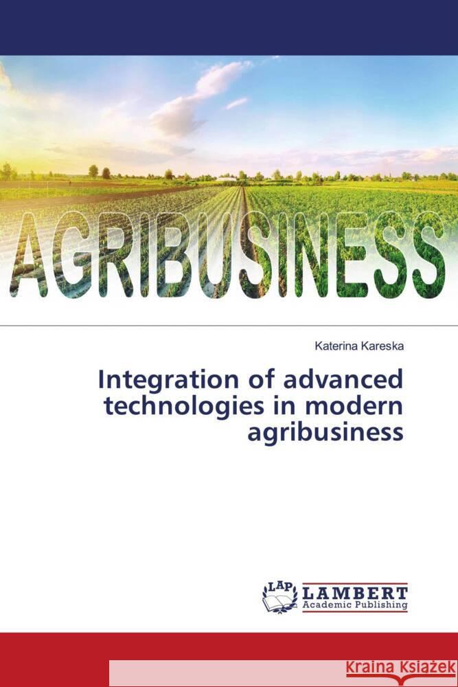 Integration of advanced technologies in modern agribusiness Katerina Kareska 9786207472321 LAP Lambert Academic Publishing - książka