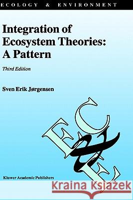 Integration of Ecosystem Theories: A Pattern Sven Erick Jorgensen 9781402006517 Kluwer Academic Publishers - książka