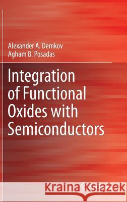 Integration of Functional Oxides with Semiconductors Alexander A. Demkov Agham B. Posadas 9781461493198 Springer - książka
