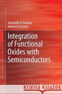 Integration of Functional Oxides with Semiconductors Alexander A. Demkov Agham B. Posadas 9781493941698 Springer - książka