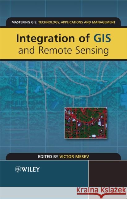 Integration of GIS and Remote Sensing Victor Mesev 9780470864098 John Wiley & Sons - książka