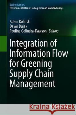 Integration of Information Flow for Greening Supply Chain Management  9783030243548 Springer - książka