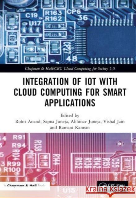 Integration of IoT with Cloud Computing for Smart Applications Rohit Anand Sapna Juneja Abhinav Juneja 9781032328676 CRC Press - książka