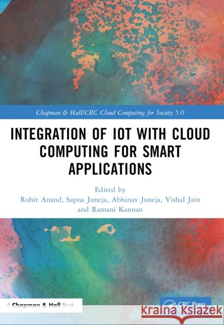 Integration of Iot with Cloud Computing for Smart Applications Rohit Anand Sapna Juneja Abhinav Juneja 9781032333434 CRC Press - książka