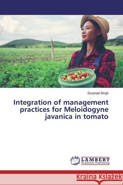 Integration of management practices for Meloidogyne javanica in tomato Singh, Gurpreet 9786139458707 LAP Lambert Academic Publishing - książka