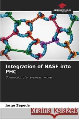 Integration of NASF into PHC Zepeda, Jorge 9786209223969 Our Knowledge Publishing - książka